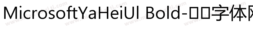 MicrosoftYaHeiUl Bold字体转换